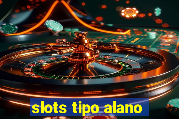 slots tipo alano