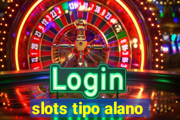 slots tipo alano