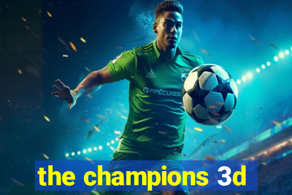 the champions 3d