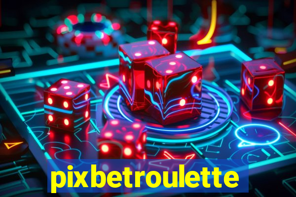 pixbetroulette