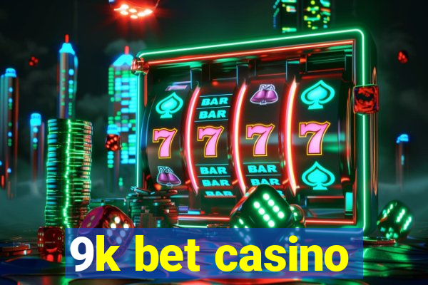 9k bet casino