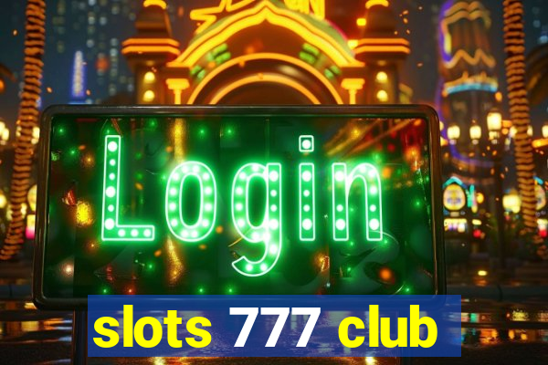 slots 777 club