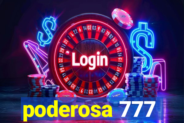 poderosa 777