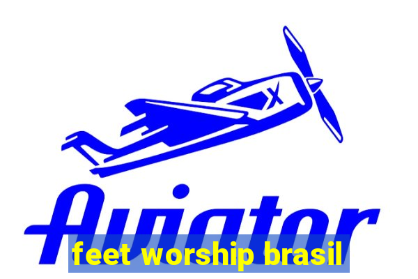 feet worship brasil