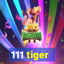 111 tiger