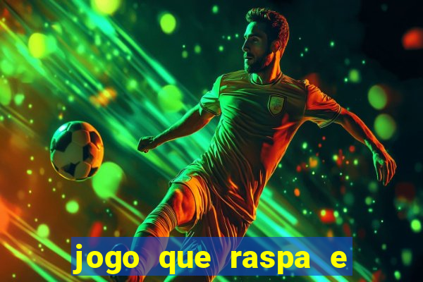 jogo que raspa e ganha dinheiro