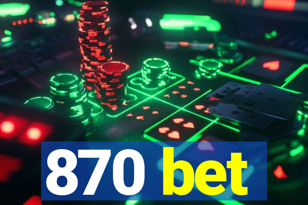 870 bet