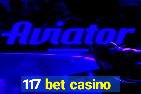 117 bet casino