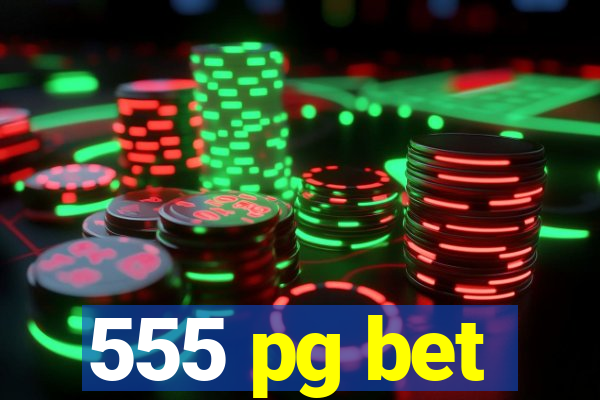 555 pg bet