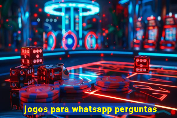 jogos para whatsapp perguntas