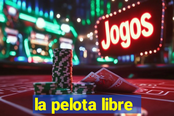 la pelota libre