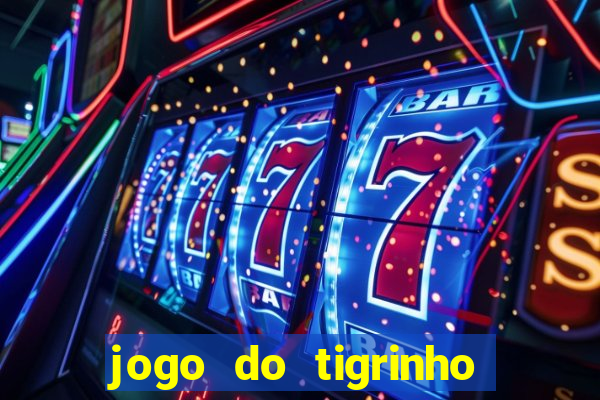 jogo do tigrinho de 2 reais