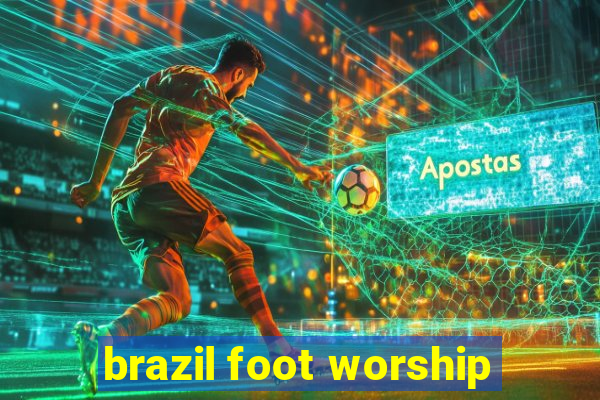 brazil foot worship