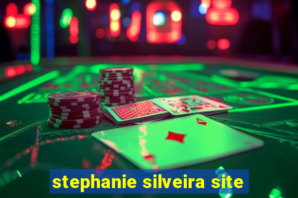 stephanie silveira site