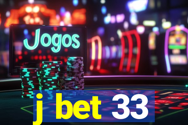 j bet 33