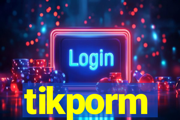 tikporm