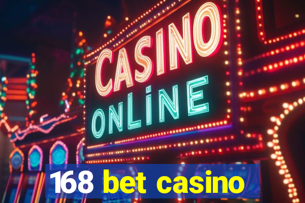 168 bet casino