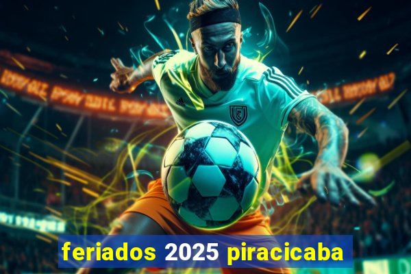 feriados 2025 piracicaba