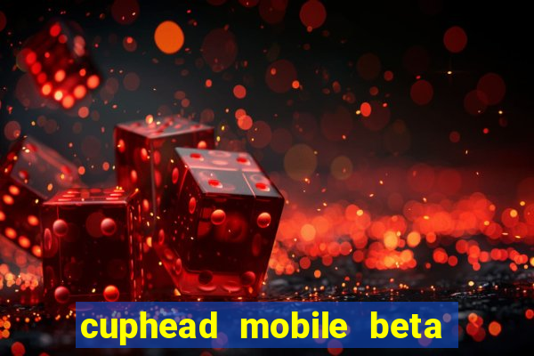 cuphead mobile beta 9.1 download