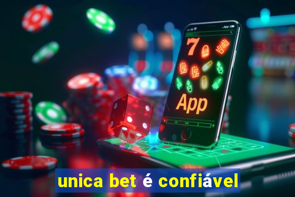 unica bet é confiável