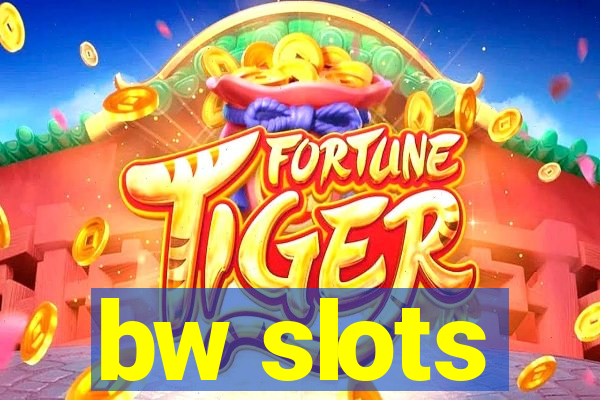 bw slots