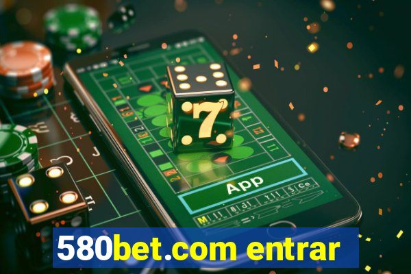 580bet.com entrar