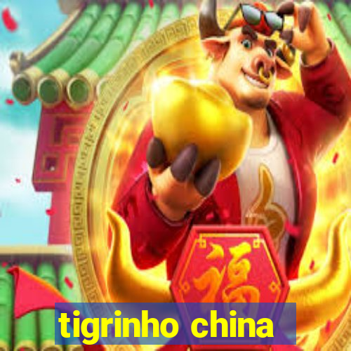 tigrinho china