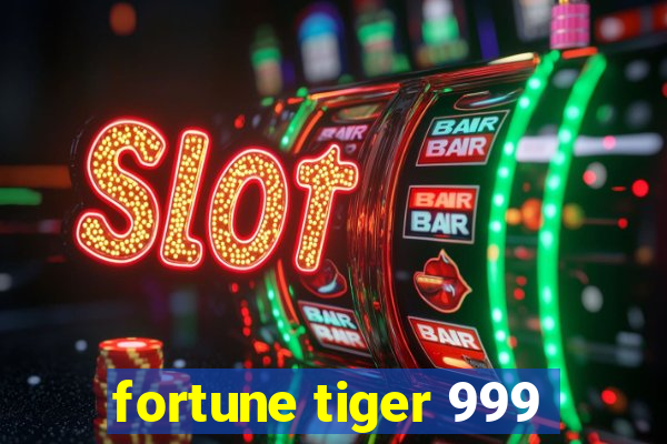 fortune tiger 999