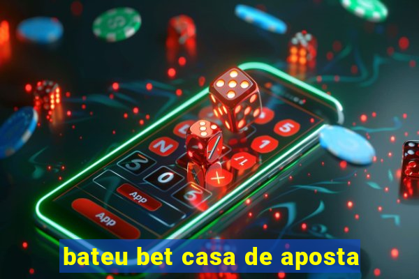 bateu bet casa de aposta