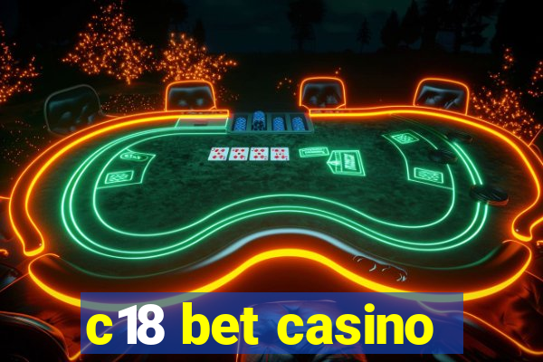 c18 bet casino