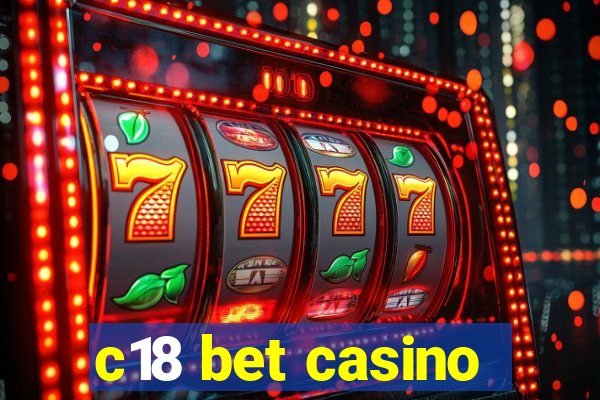 c18 bet casino