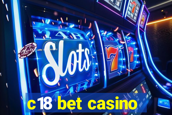 c18 bet casino