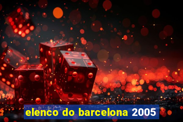 elenco do barcelona 2005