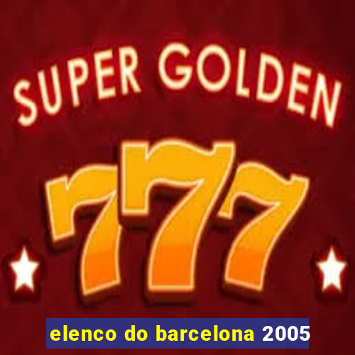 elenco do barcelona 2005