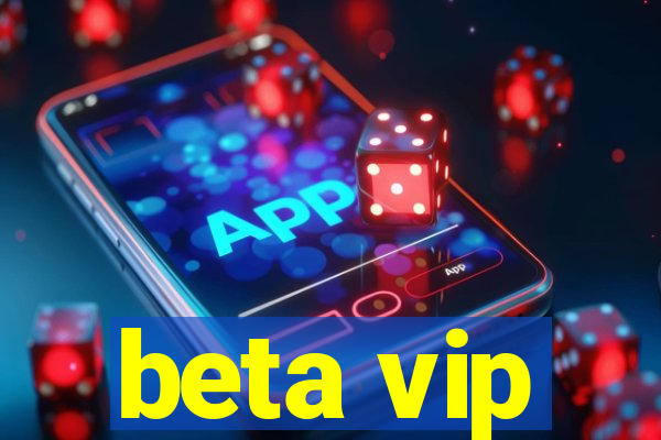 beta vip