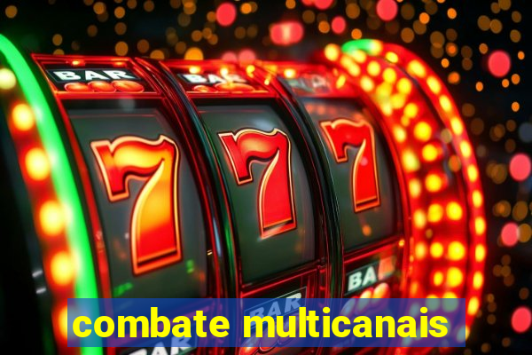 combate multicanais