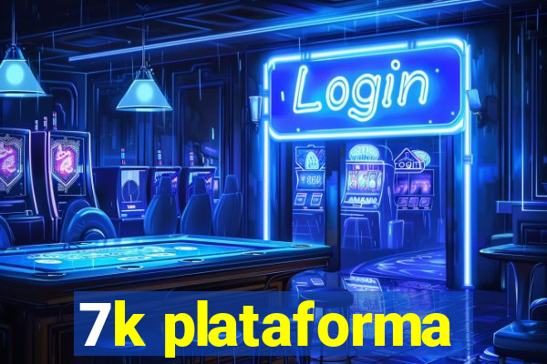 7k plataforma