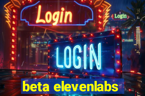 beta elevenlabs