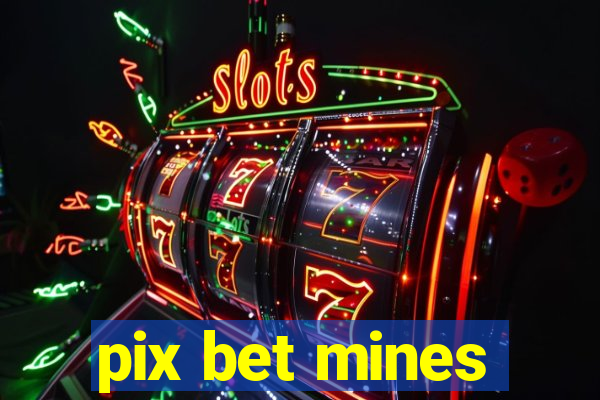 pix bet mines