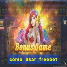 como usar freebet vai de bet