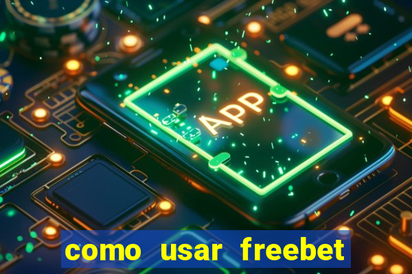 como usar freebet vai de bet