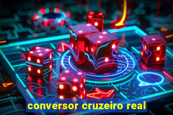 conversor cruzeiro real