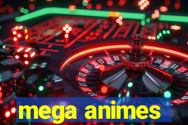 mega animes