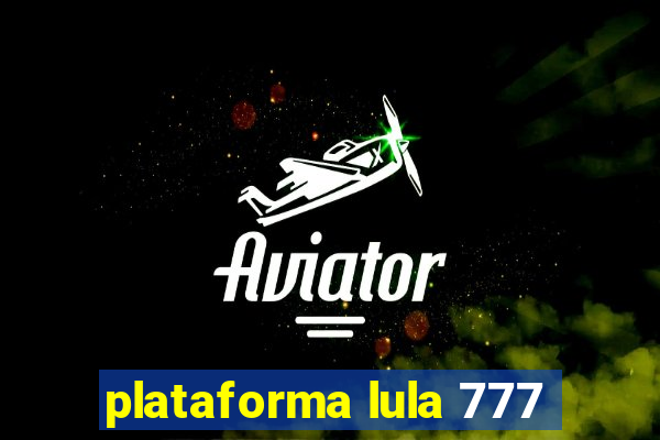 plataforma lula 777