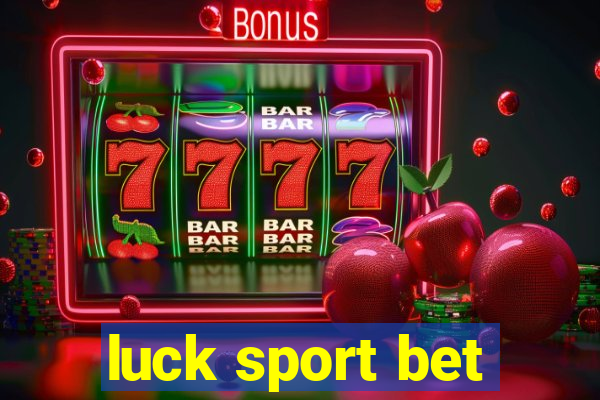 luck sport bet