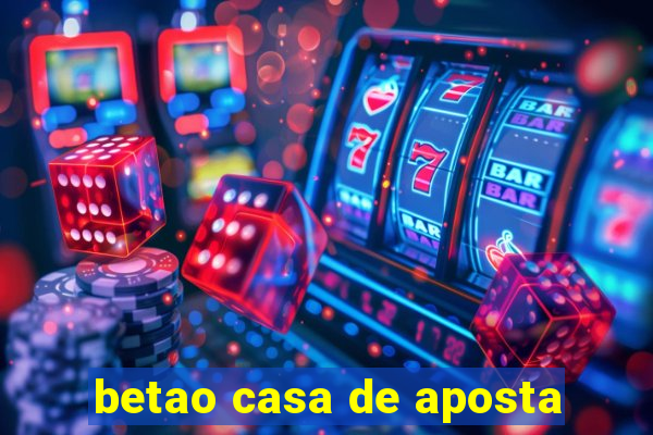 betao casa de aposta