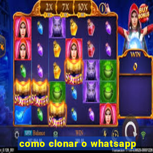 como clonar o whatsapp