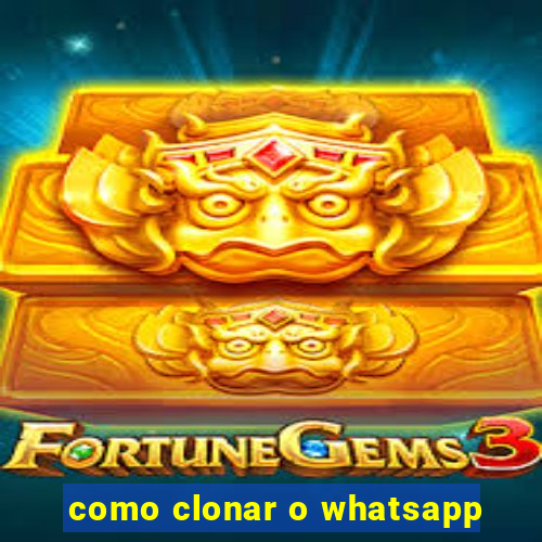 como clonar o whatsapp