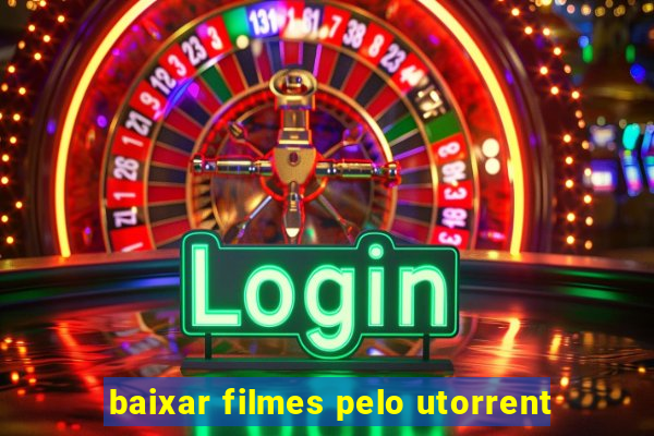 baixar filmes pelo utorrent