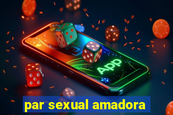 par sexual amadora